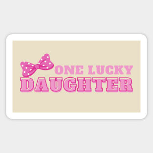 One lucky daughter T shirt cases mugs stickers magnet pin totes pillows Sticker